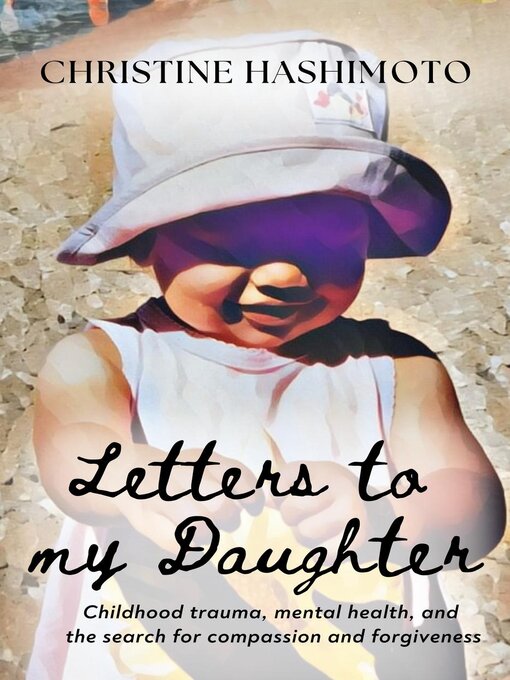 Title details for Letters to My Daughter by Christine Hashimoto - Available